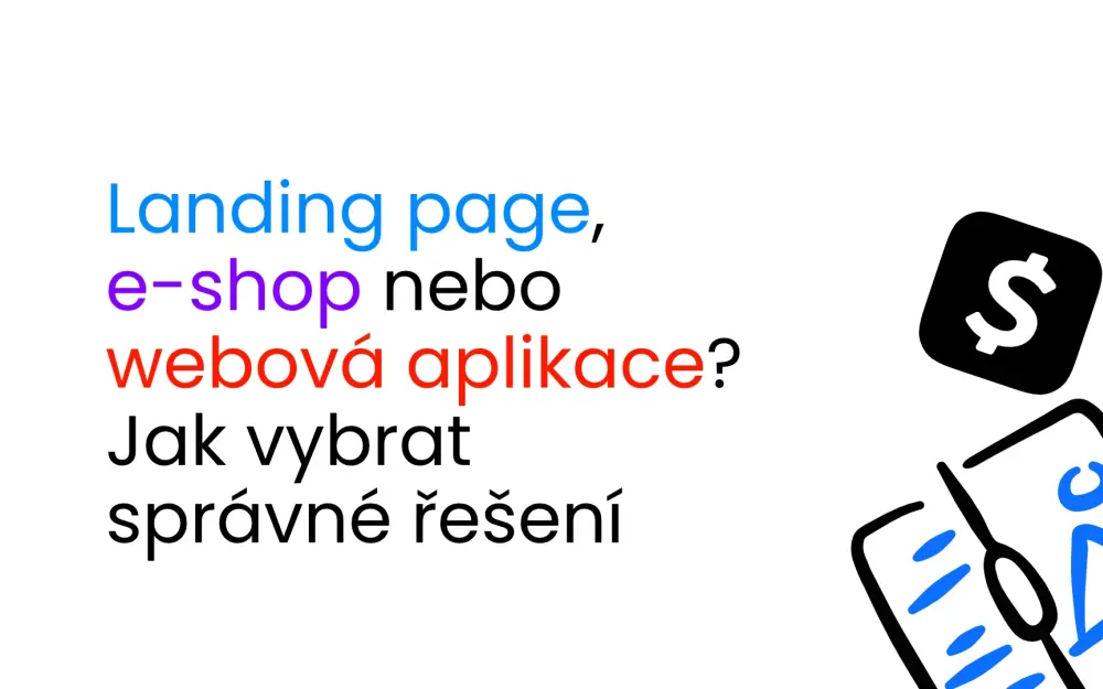 Landing page, e-shop nebo webová aplikace? Jak vybrat správné řešení